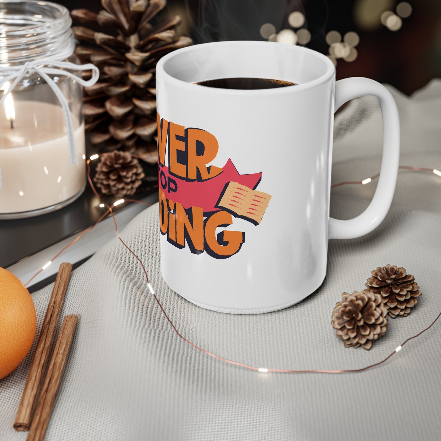 Never Stop Reading Coffee Mug - Perfect Gift for Book Lovers, 11oz & 15oz