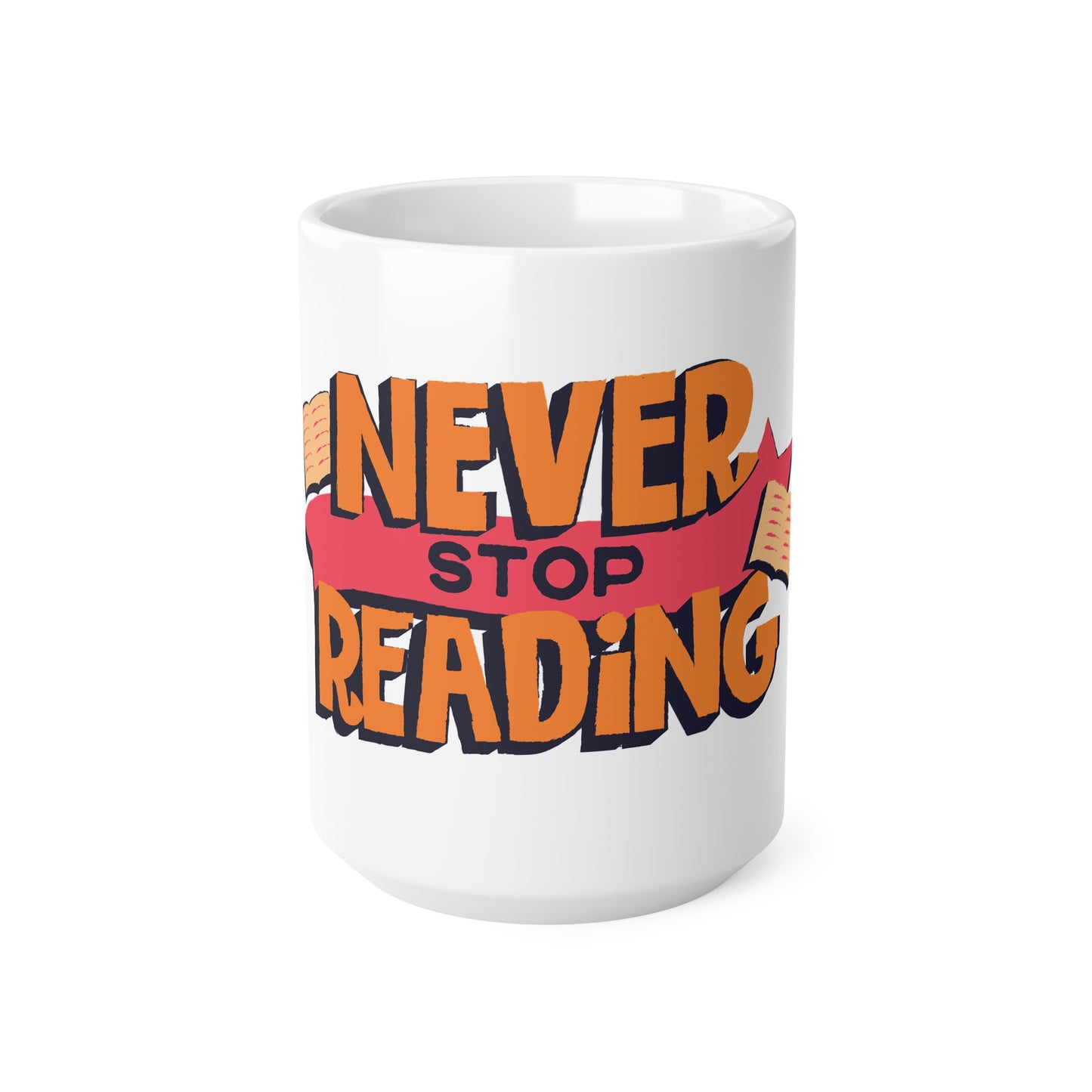 Never Stop Reading Coffee Mug - Perfect Gift for Book Lovers, 11oz & 15oz