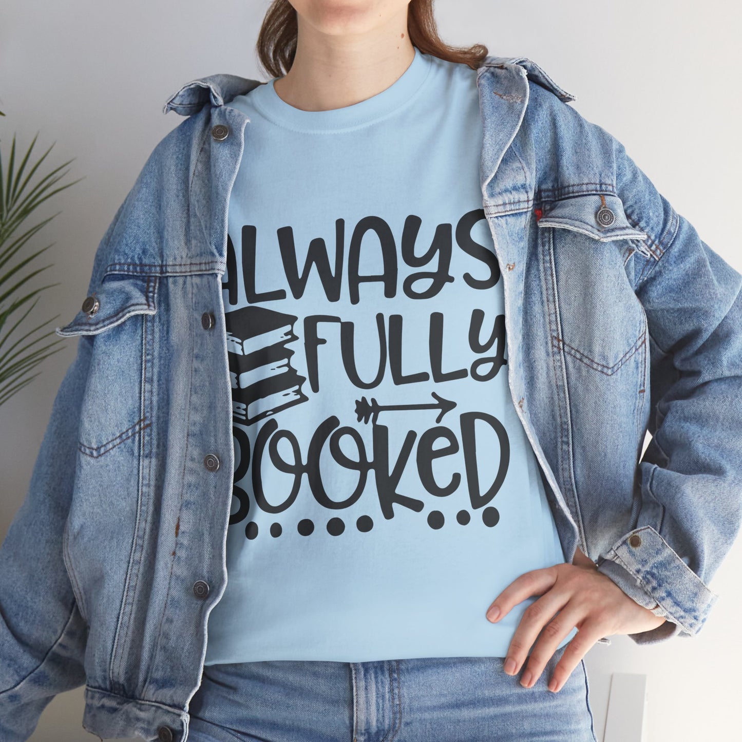 Always Fully Booked Unisex Heavy Cotton T-Shirt - Perfect for Book Lovers